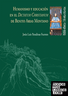 Humanismo y educación en el Dictatum Christianum de Benito Arias Montano