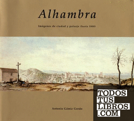 ALHAMBRA IMAGENES DE CIUDAD Y PAISAJE HASTA 1800