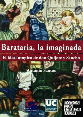 BARATARIA,LA IMAGINADA: EL IDEAL UTOPICO DE DON QUIJOTE Y SANCHO