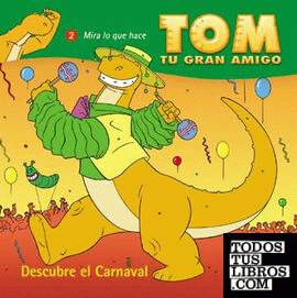 TOM,TU GRAN AMIGO:DESCUBRE EL CARNAVAL