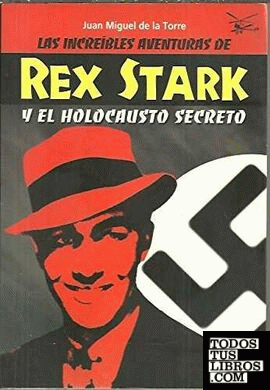 Las increíbles aventuras de Rex Stark y el holocausto secreto
