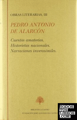 Obras literarias, III: Cuentos amatorios ; Historietas nacionales ; Narraciones inverosímiles