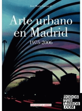 Arte urbano en Madrid. 1973-2006