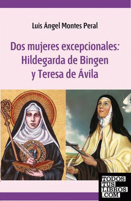 Dos mujeres excepcionales: Hildegarda de Bingen Y Teresa de Jesús
