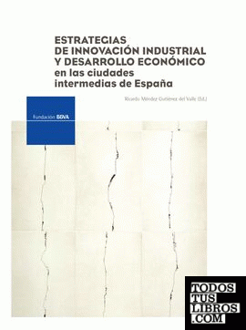 Estrategias de innovación industrial y desarrollo económico en las ciudades intermedias de España