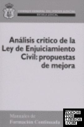Análisis crítico de la Ley de Enjuiciamiento Civil: propuesta de mejora.