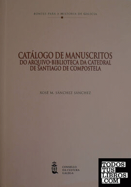 Catálogo de manuscritos do arquivo-biblioteca da catedral de Santiago de Compostela