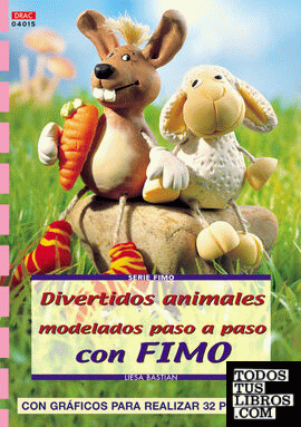 Serie Fimo nº 15. DIVERTIDOS ANIMALES MODELADOS PASO A PASO CON FIMO