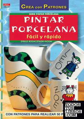 Serie Pintar Porcelana nº 1. PINTAR PORCELANA FÁCIL Y RÁPIDO