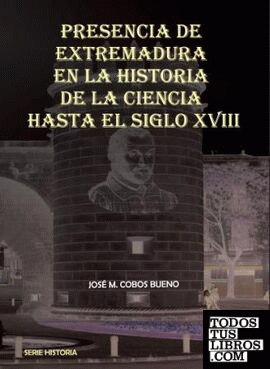Presencia de Extremadura en la Historia de la Ciencia hasta el Siglo XVIII