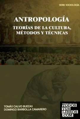 Antropología. Teorías de la cultura, métodos y técnicas