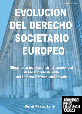 Evolución del Derecho Societario EuropeoSituación actual y análisis jurisprudencial desde el punto de vista del Derecho Internacional privado