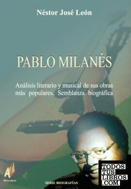 Pablo Milanés: análisis literario y musical de sus obras más populares: semblanza biográfica