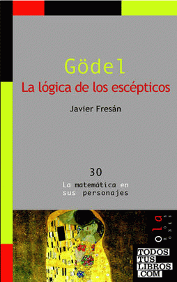 Gödel. La lógica de los escépticos