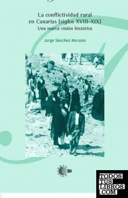 La conflictividad rural en Canarias (siglo XVIII-XIX). Una nueva visión histórica