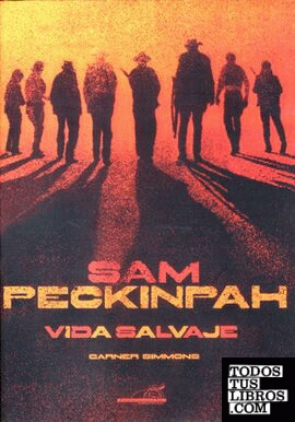 Sam Peckinpah, vida salvaje