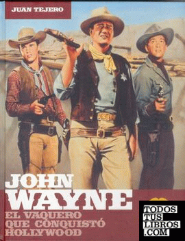 John Wayne parte 2: el vaquero que conquistó Hollywood