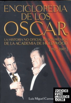 Enciclopedia de los Oscar: la historia no oficial de los premios de la Academia