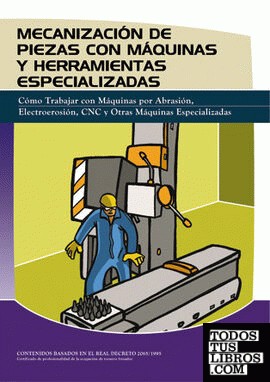 Mecanización de piezas con máquinas y herramientas especializadas