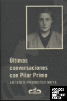 Últimas conversaciones con Pilar Primo