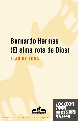 Bernardo Hermes (El alma rota de Dios)