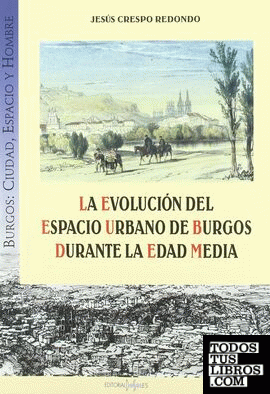 La evolución del espacio urbano de Burgos durante la Edad Media