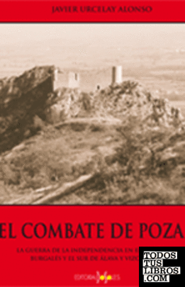EL COMBATE DE POZA 
                  La Guerra de la Independencia en el norte burgalés y el sur de Álava y Vizcaya