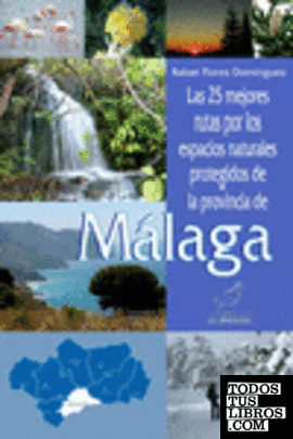 Las 25 mejores rutas por los espacios naturales protegidos de la provincia de Málaga