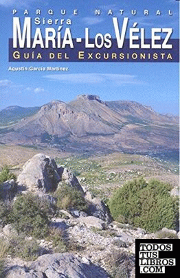 Parque natural sierra Maria - Los Velez: guía excursionista