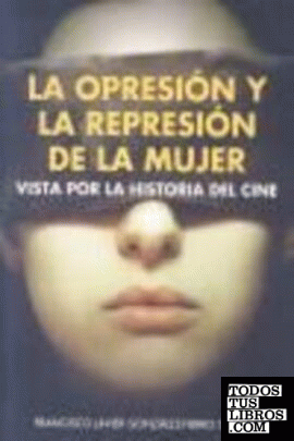 La opresión y la represión de la mujer vista por la historia del cine