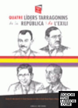 Quatre líders tarragonins de la República i de l?exili