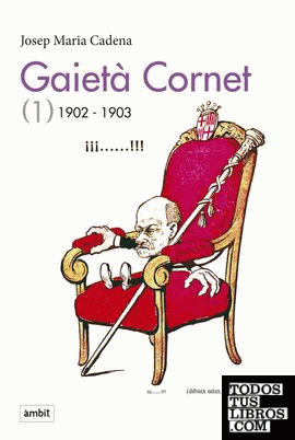GAIETÀ CORNET. VOL 1 (1902-1903)
