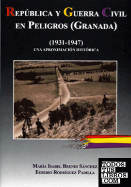 República y Guerra Civil en Peligros (Granada) (1931-1947). Una aproximación his