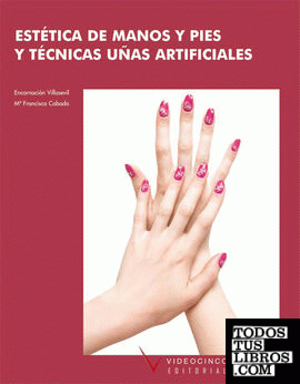Estética de manos y pies. Técnicas de uñas artificiales