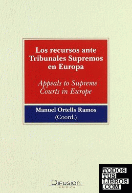 Los recursos ante los tribunales supremos en Europa = Appeals to supreme courts in Europe