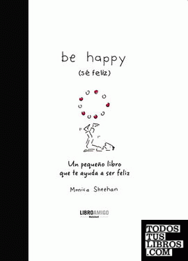 Be happy (sé feliz)