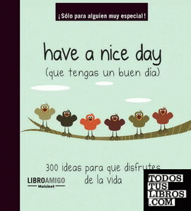 Have a nice day (que tengas un buen día)