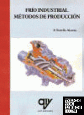 Libro: FRÍO INDUSTRIAL: MÉTODOS DE PRODUCCIÓN. ISBN: 9788496709331 - REFRIGERACIÓN Y FRÍO INDUSTRIAL - Libros AMV EDICIONES