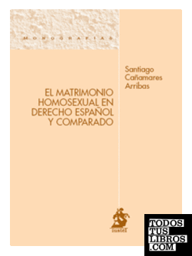 El Matrimonio Homosexual en Derecho Español y Comparado