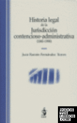 Historia Legal de la Jurisdicción Contencioso-Administrativa (1845-1998)