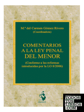 COMENTARIOS A LA LEY PENAL DEL MENOR. (Conforme a las reformas introducidas por la LO 8/2006)
