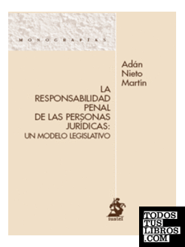 LA RESPONSABILIDAD PENAL DE LAS PERSONAS JURÍDICAS: un modelo legislativo