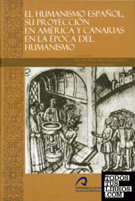 El humanismo español, su proyección en América y Canarias en la época del humanismo