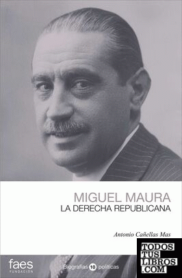 Miguel Maura. La derecha republicana
