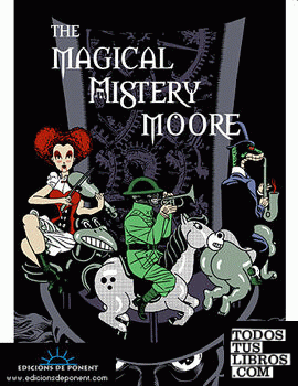 The magical mistery Moore (Volumen I)