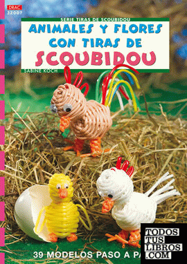 Serie Scoubidou nº 7. ANIMALES Y FLORES CON TIRAS DE SCOUBIDOU