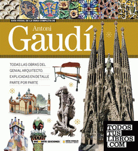 Guía visual de la obra completa de Antoni Gaudí - ESPAÑOL
