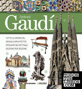 Guía visual de la obra completa de Antoni Gaudí - ITALIANO