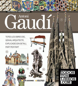Guia visual de l'obra completa d'Antoni Gaudí