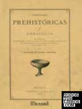 Antigüedades prehistóricas de Andalucía.